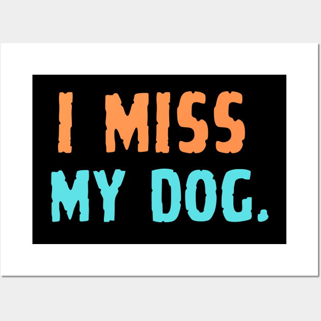 i miss my dog Wall Art by Abdulkakl